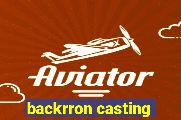 backrron casting